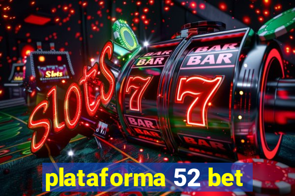 plataforma 52 bet